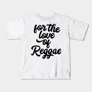 For the Love of Reggae Kids T-Shirt